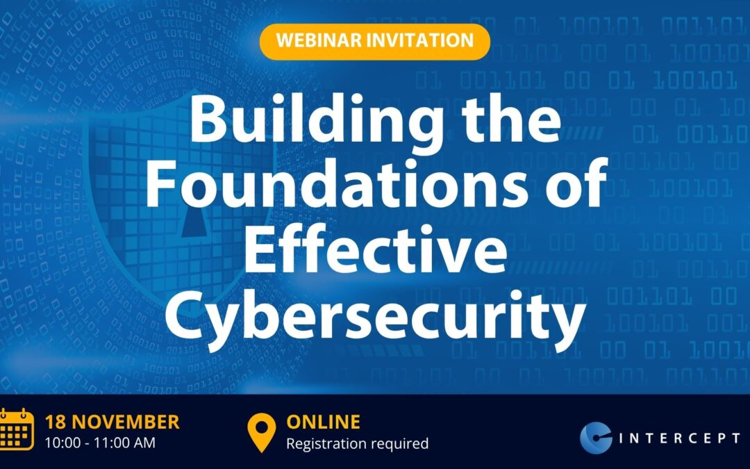 Building the Foundations of Effective Cybersecurity: Join the INTERCEPT Webinar!